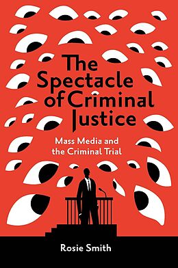 eBook (pdf) Spectacle of Criminal Justice de Rosie Smith