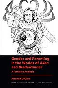ePUB Gender and Parenting in the Worlds of Alien and Blade Runner von Amanda Digioia