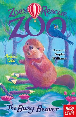 eBook (epub) Zoe's Rescue Zoo: The Busy Beaver de Amelia Cobb