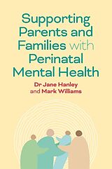Couverture cartonnée Supporting Parents and Families with Perinatal Mental Health de Jane Hanley, Mark Williams