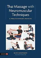 Kartonierter Einband Thai Massage with Neuromuscular Techniques von Slava Kolpakov