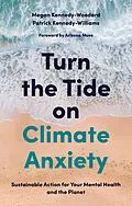 E-Book (epub) Turn the Tide on Climate Anxiety von Megan Kennedy-Woodard, Patrick Kennedy-Williams