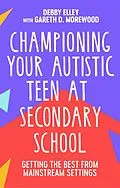 E-Book (epub) Championing Your Autistic Teen at Secondary School von Debby Elley, Gareth D. Morewood
