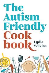 Broché The Autism-Friendly Cookbook de Lydia Wilkins