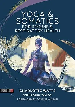 E-Book (epub) Yoga and Somatics for Immune and Respiratory Health von Charlotte Watts