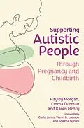 E-Book (epub) Supporting Autistic People Through Pregnancy and Childbirth von Hayley Morgan, Emma Durman, Karen Henry