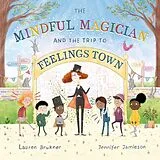 Fester Einband The Mindful Magician and the Trip to Feelings Town von Lauren Brukner