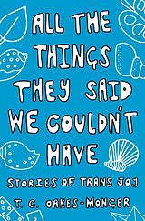 eBook (epub) All the Things They Said We Couldn't Have de Tash Oakes-Monger