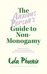 Couverture cartonnée The Anxious Persons Guide to Non-Monogamy de Lola Phoenix