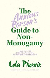 E-Book (epub) The Anxious Person's Guide to Non-Monogamy von Lola Phoenix