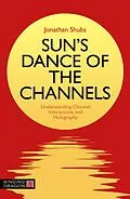 E-Book (epub) Sun's Dance of the Channels von Jonathan Shubs