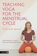 E-Book (epub) Teaching Yoga for the Menstrual Cycle von Anja Brierley Lange