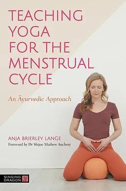 E-Book (epub) Teaching Yoga for the Menstrual Cycle von Anja Brierley Lange