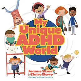 E-Book (epub) My Unique ADHD World von Joanne Steer, Claire Berry