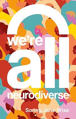 Kartonierter Einband We're All Neurodiverse von Sonny Jane Wise