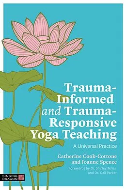 E-Book (epub) Trauma-Informed and Trauma-Responsive Yoga Teaching von Catherine Cook-Cottone, Joanne Spence