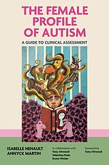 Kartonierter Einband The Female Profile of Autism von Annyck Martin, Isabelle Henault