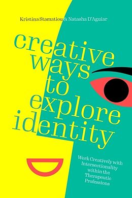 Couverture cartonnée Creative Ways to Explore Identity de Natasha D'Aguiar, Kristina Stamatiou