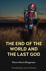 eBook (pdf) The End of the World and the Last God de Pierre-Henri D'Argenson