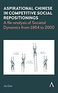 E-Book (epub) Aspirational Chinese in Competitive Social Repositionings von Jia Gao