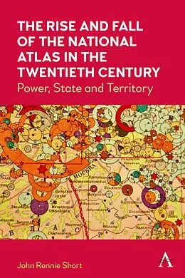 E-Book (epub) The Rise and Fall of the National Atlas in the Twentieth Century von John Rennie Short