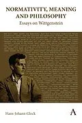 E-Book (epub) Normativity, Meaning and Philosophy: Essays on Wittgenstein von Hans-Johann Glock
