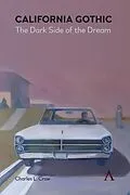 E-Book (epub) California Gothic: The Dark Side of the Dream von Charles L. Crow