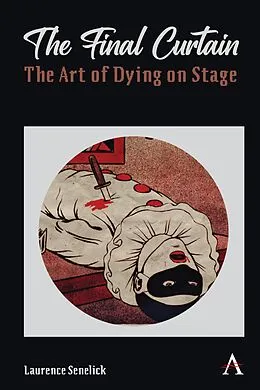 E-Book (pdf) The Final Curtain: The Art of Dying on Stage von Laurence Senelick