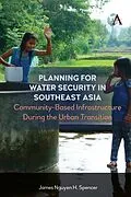 E-Book (epub) Planning for Water Security in Southeast Asia von James Nguyen H. Spencer