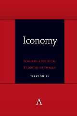 eBook (pdf) Iconomy: Towards a Political Economy of Images de Terry Smith