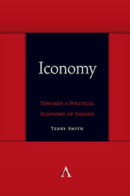 eBook (epub) Iconomy: Towards a Political Economy of Images de Terry Smith