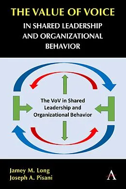 E-Book (epub) The Value of Voice in Shared Leadership and Organizational Behavior von Jamey M. Long, Joseph A. Pisani