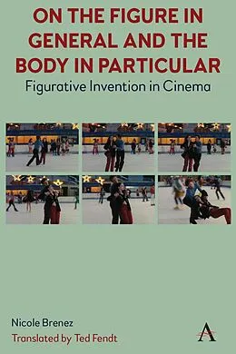 E-Book (epub) On The Figure In General And The Body In Particular: von Nicole Brenez