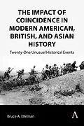 E-Book (epub) The Impact of Coincidence in Modern American, British, and Asian History von Bruce A. Elleman