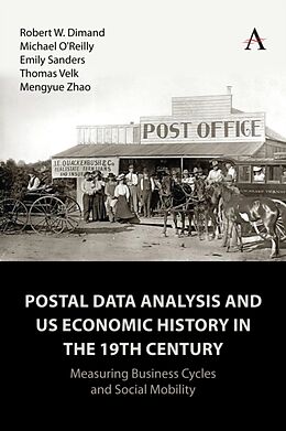 Couverture cartonnée Postal Data Analysis and Us Economic History in the 19th Century de Robert Dimand, Michael O'Reilly, Emily Sanders