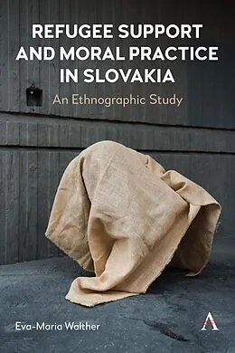 E-Book (epub) Refugee Support and Moral Practice in Slovakia von Eva-Maria Walther