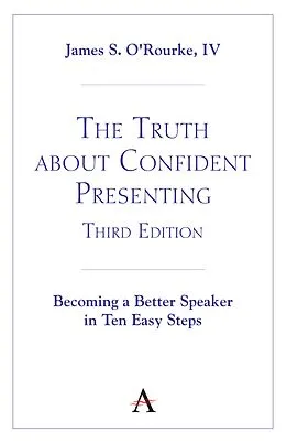 E-Book (epub) The Truth about Confident Presenting, 3rd Edition von Iv O'Rourke