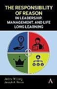 Livre Relié The Responsibility of Reason in Leadership, Management, and Life Long Learning de Jamey M Long, Joseph A Pisani