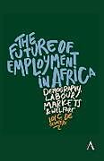 Couverture cartonnée The Future of Employment in Africa de Loic de Canniere