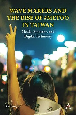 E-Book (epub) Wave Makers and the Rise of #MeToo in Taiwan von Xinling Li