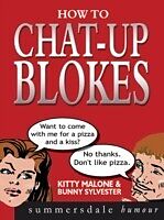 E-Book (pdf) How To Chat Up Blokes von Kitty Malone, Bunny Sylvester