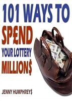 E-Book (pdf) 101 Ways To Spend Your Lottery Millions von Jenny Humphreys
