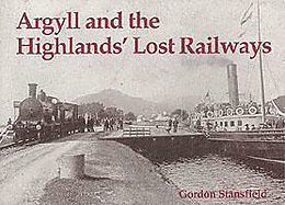 Kartonierter Einband Argyll and the Highlands' Lost Railways von Gordon Stansfield