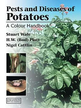 E-Book (pdf) Diseases, Pests and Disorders of Potatoes von Stuart Wale, Bud Platt, Nigel D. Cattlin