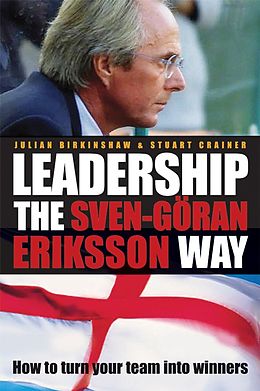 E-Book (pdf) Leadership the Sven-Göran Eriksson Way von Julian Birkinshaw, Stuart Crainer