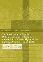 Fester Einband The Development of Positive Obligations Under the European Convention on Human Rights by the European Court of Human Rights von A. R. Mowbray, Alistair R. Mowbray, Alastair Mowbray