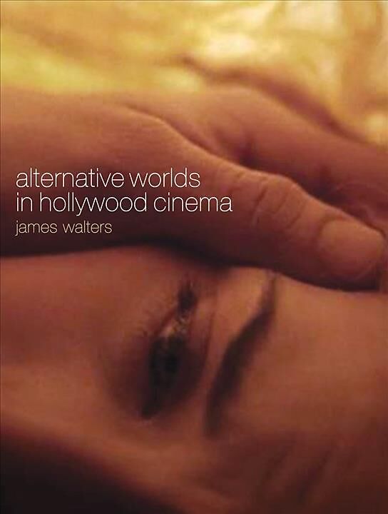 Alternative Worlds in Hollywood Cinema