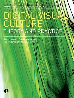 E-Book (epub) Digital Visual Culture von Anna Bentkowska-Kafel, Hazel Gardiner