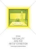 Virtuality and the Art of Exhibition