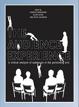 E-Book (epub) The Audience Experience von Jennifer Radbourne, Hilary Glow, Katya Johanson